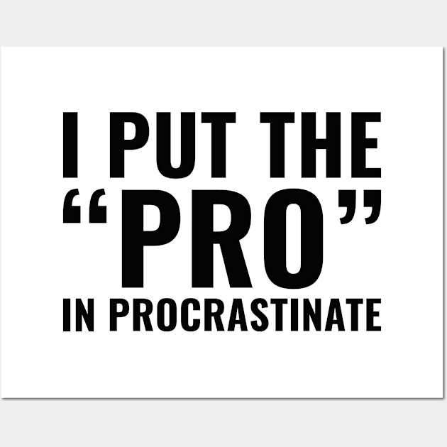 Pro In Procrastinate Wall Art by AmazingVision